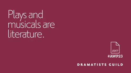 Plays and Musicals are literature. Dramatists Guild at AWP 2-23